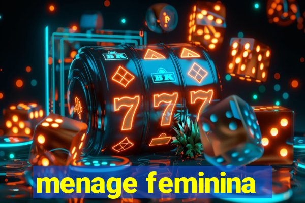 menage feminina